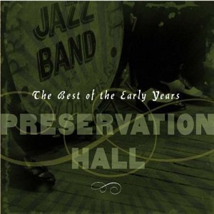 Best of the Early Years - Preservation Hall Jazz Band - Musik - PRESERVATION HALL - 0674511000127 - 27. januar 2004