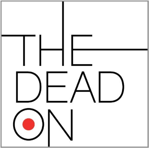 Dead On - Dead Ones - Musik - BOSS TUNEAGE - 0689492138127 - 25. november 2013