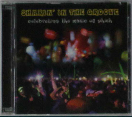 Sharin' in the Groove - Phish Tribute - Artisti Vari - Musique - Home Grown - 0693233015127 - 11 mars 2011