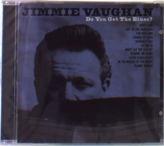 Do You Get the Blues - Jimmie Vaughan - Muziek - INDB - 0699675109127 - 11 september 2001