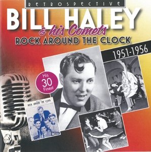 Cover for Haley, Bill &amp; His Comets · Rock Around The Clock - His 30 Finest 1951-1956 Retrospective Pop / Rock (CD) (2014)