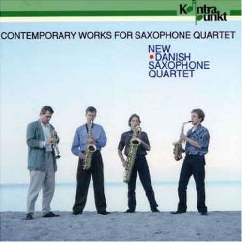 Contemporary Works for Saxophone Quartet - New Danish Saxophone Quartet - Musik - KONTRAPUNKT - 0716043205127 - 4. januar 2019