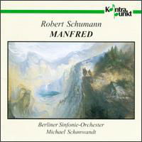 Manfred - Schumann / Schonwandt / Berliner Sinfonie - Muzyka - KONTRAPUNKT - 0716043218127 - 20 czerwca 1996