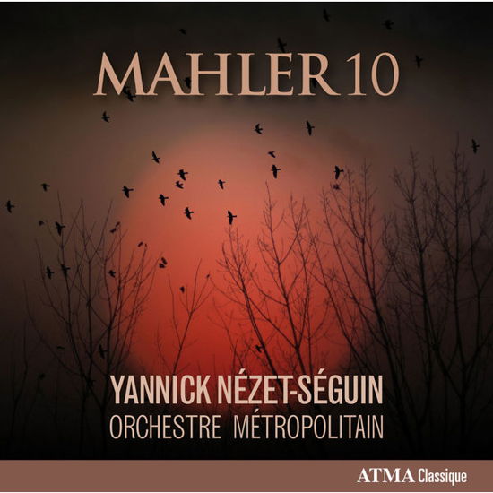 Mahler 10 - Nezet-seguin Yannick - Musikk - ATMA CLASSICS - 0722056271127 - 30. oktober 2015