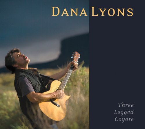 Three Legged Coyote - Dana Lyons - Musiikki - REIGNING - 0724101748127 - torstai 26. elokuuta 2010