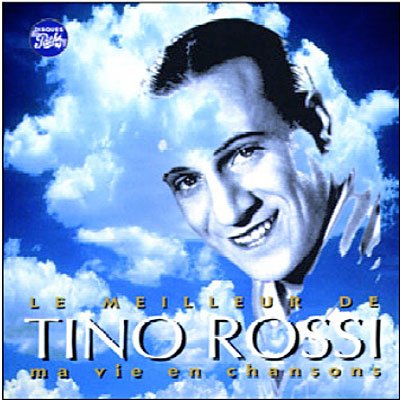 Cover for Tino Rossi · Tino Rossi - Le Meilleur De Tino Rossi - Ma Vie En Chansons (CD)