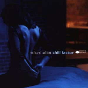 Chill Factor - Richard Elliot - Music -  - 0724385748127 - 