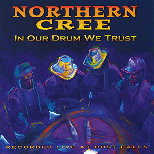 In Our Drum We Trust [cd] - Northern Cree Singers - Musik - CANYON - 0729337629127 - 5. april 2007