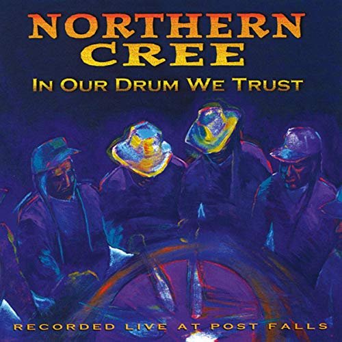 Cover for Northern Cree Singers · In Our Drum We Trust [CD] (CD) (2007)