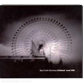 Cover for Black Smith Workshop · Childhood Round 2000 (CD) [Digipack] (2009)