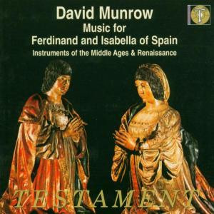 Ferdinand & Isabella Testament Klassisk - Munrow / Early Music Consort Of London - Musik - DAN - 0749677125127 - 15. August 2000