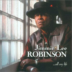 Robison Jimmie Lee · …all My Life (CD) (2001)