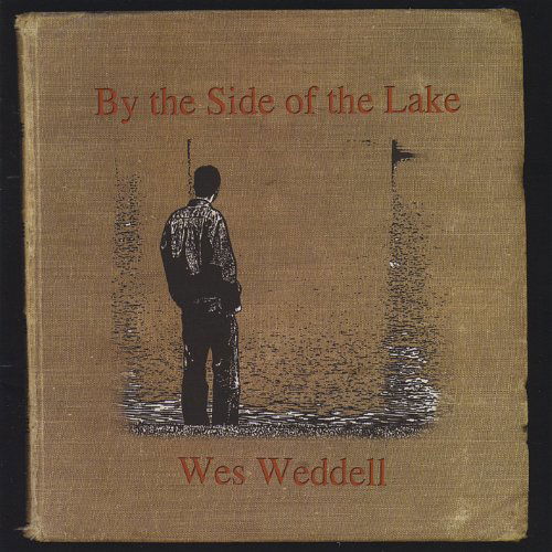 By the Side of the Lake - Wes Weddell - Música - CD Baby - 0753701100127 - 30 de março de 2010