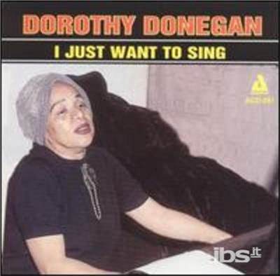 Cover for Dorothy Donegan · I Just Want (CD) (2014)