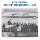 And His Orchestra 1938 - Bob Crosby - Música - CIRCLE - 0762247400127 - 13 de março de 2014