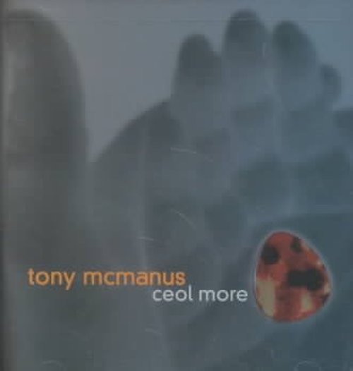 Ceol More - Mcmanus Tony - Musiikki - ALTERNATIF - 0766397433127 - tiistai 12. helmikuuta 2002