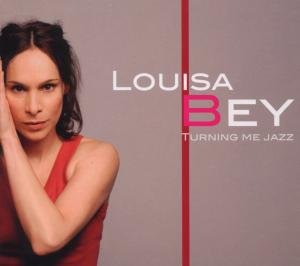 Louisa Bey · Turning Me Jazz (CD) (2010)