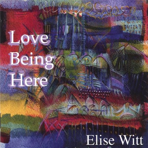Cover for Elise Witt · Love Being Here (CD) (2006)