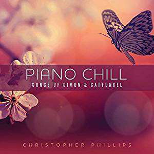 Cover for Christopher Phillips · Piano Chill: Songs Of Simon &amp; Garfunkel (CD) (2019)