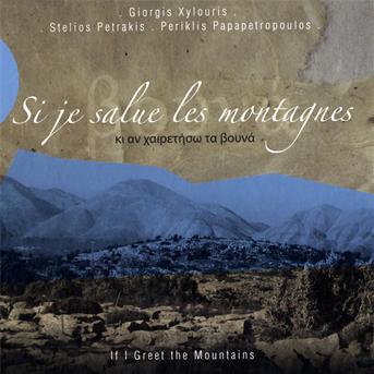 Si Je Salue Les Montagnes - Xylouris / Petrakis - Musiikki - ACCORDS CROISES - 0794881937127 - torstai 14. tammikuuta 2010