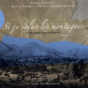Cover for Xylouris / Petrakis · Si Je Salue Les Montagnes (CD) (2010)