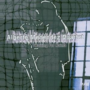 Cover for Menendez Alberto Quartet · Waiting for Naima (CD) (2015)