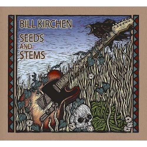Cover for Bill Kirchen · Seeds And Stems (CD) (2013)