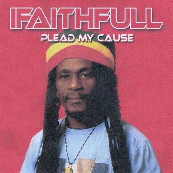 Cover for Ifaithfull · Plead My Cause (CD) (2010)