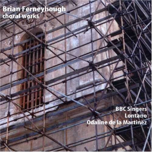 Cover for Ferneyhough / Bbc Singers / Lontano / De Martinez · Choral Music (CD) (2007)