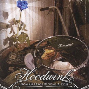 Cover for Hoodwink · From Garbage Blooms a Rose (CD) (2005)