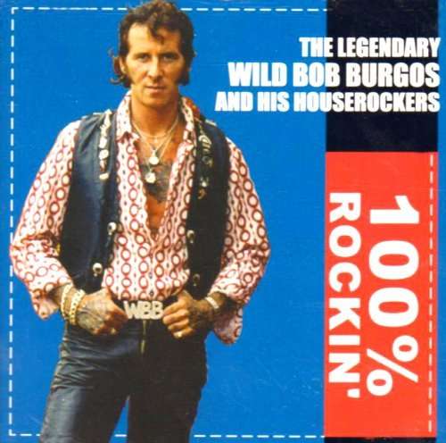 Cover for Wild Bob Burgos · 100% Rockin (CD) (2009)