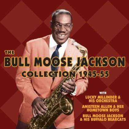 Cover for Bull Moose Jackson · The Bull Moose Jackson Collection 1945 (CD) (2013)