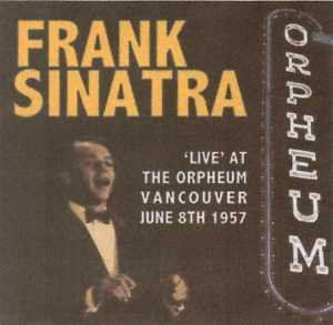 Live At The Orpheum Vancouver June 8Th 1957 - Frank Sinatra - Musiikki - ACROBAT - 0824046435127 - maanantai 6. kesäkuuta 2011