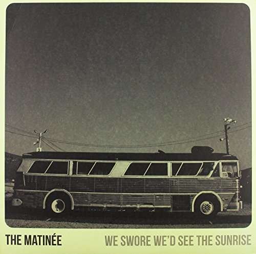 We Swore We'd See the Sunrise - The Matinée - Music - ALTERNATIVE - 0825396045127 - 26 lutego 2013