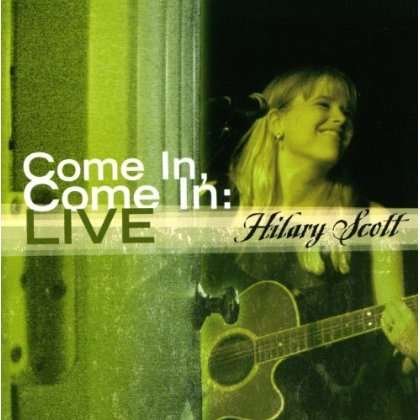 Cover for Hilary Scott · Come in Come In-live (CD) [Live edition] (2003)
