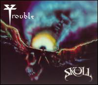 Skull - Trouble - Musik - KOCH INTERNATIONAL - 0878667000127 - 24. Oktober 2006