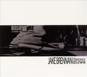 Cover for Brennan Jake &amp; Confidence men · Believe Me (CD) (2015)