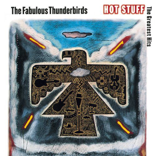 Hot Stuff: the Greatest Hits - Fabulous Thunderbirds - Musiikki - COLUMBIA - 0886976985127 - tiistai 25. elokuuta 1992