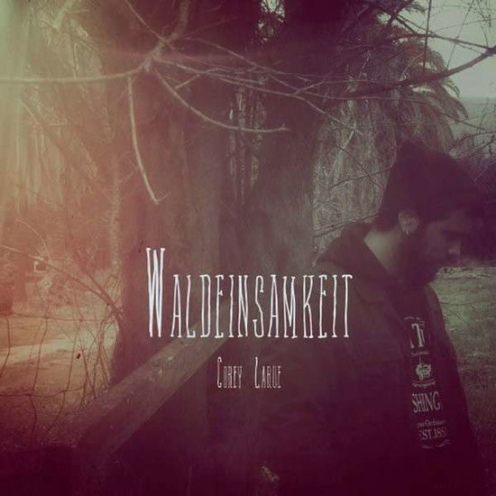 Cover for Corey Larue · Waldeinsamkeit (CD) (2014)