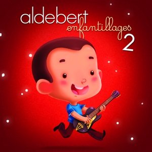 Enfantillages 2 - Aldebert - Musik - JIVE - 0888750077127 - 14 oktober 2014