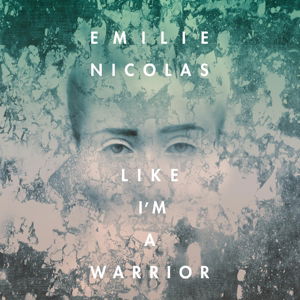 Like I'm A Warrior - Emilie Nicolas - Musik - MOUCHIOUSE MUSIC - 0888750936127 - 3 juli 2015