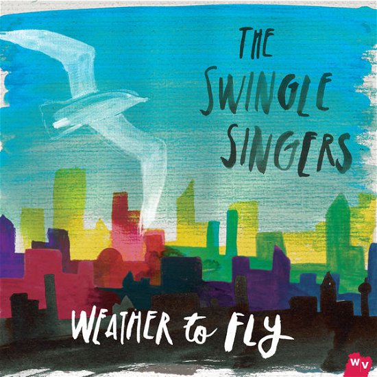 Cover for Swingle Singers · Weather to Fly (CD) (2023)
