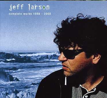 Complete Works 1998-2000 - Jeff Larson - Musiikki - MAGIC - 3259119822127 - tiistai 17. heinäkuuta 2001