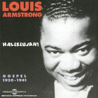 Hallelujah! Gospel: 1930-1941 - Louis Armstrong - Musiikki - FREMEAUX & ASSOCIES - 3448960200127 - 1992