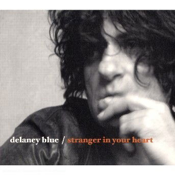 Stranger In Your Heart - Delaney Blue - Music - LE MAQUIS - 3516620137127 - March 16, 2007