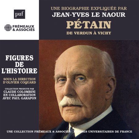 Cover for Un Cours Particulier De Jean-yves Le Naour (Puf / Fremeaux) · Petain: De Verdun A Vichy - Une Biographie Explique (CD) (2024)