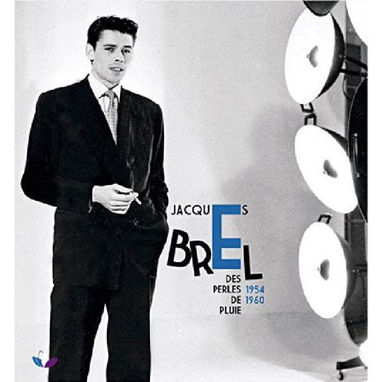 Des Perles De Pluie 1954-1960 - Jacques Brel - Musik - DISCOGRAPH - 3700426916127 - 26. April 2011