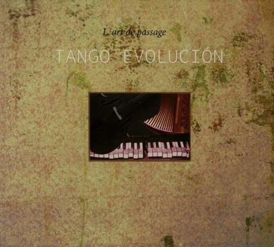 Tango Evolution - Lart De Passage - Musique - BUSCHFUNK - 4021934906127 - 23 janvier 2015