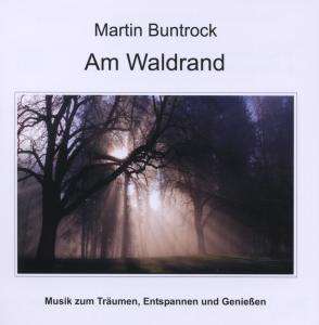 Buntrock, Martin: Am Waldrand -  - Musik -  - 4022685201127 - 8. April 2016