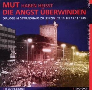 Cover for Dialoge Im Gewandhaus Zu/ Various · Mut Haben Heisst Die Angst Ueberwinden (CD) (2005)